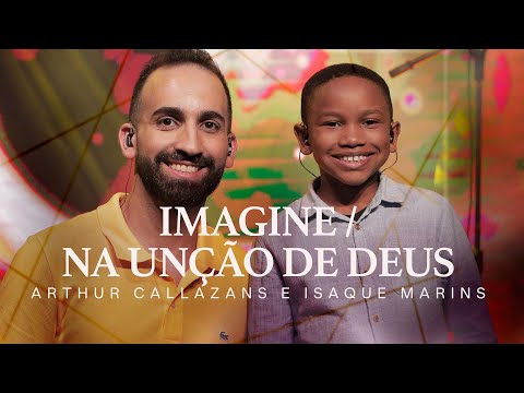 Arthur Callazans e Isaque Marins - Imagine / Na Unção de Deus (Ao Vivo) #MKNetwork
