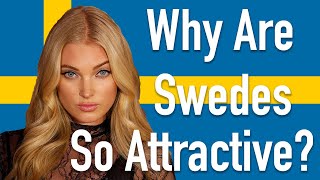 5 Reasons Why Swedish People Are So Attractive (Number 3 Is My Favorite)