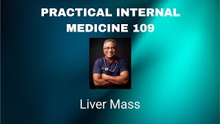 Practical Internal Medicine 109 :  Liver mass