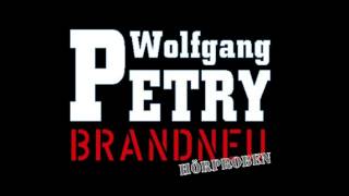 BRANDNEU   WOLFGANG PETRY   HÖRPROBEN