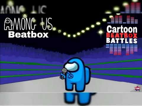 Among Us beatbox solo - cartoon beatbox battles