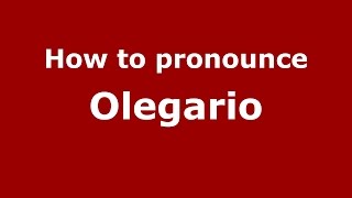 How to pronounce Olegario
