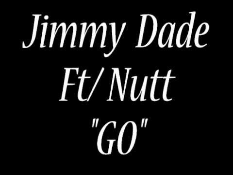 Jimmy Dade ft/ NUTT  "GO"