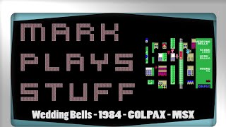 Mark Plays Stuff - Ep03 - MSX1 - Wedding Bells Casual Gaming Video "Let's Play" NSFW STRONG LANGUAGE
