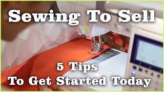 5 Tips To Start Selling Handmade Goods Online /  Sewing To Sell /  Crafting Profit / Home Business