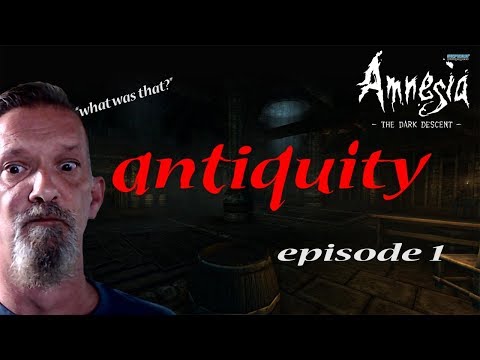 SCARE TACTICS? AMNESIA CUSTOM STORYtime - ANTIQUITY ep 1