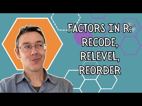 Factors in R: Recode, Relevel, Reorder