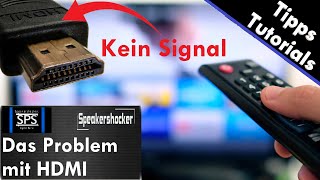 HDMI Problem. Plötzlich läuft nichts mehr, woran liegt das? HDMI Kein Signal, HDMI Kabel geht nicht.