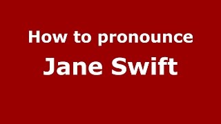 How to pronounce Jane Swift