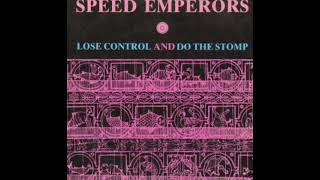 Speed Emperors - Lose Control And Do The Stomp (Dance Hall Mix)