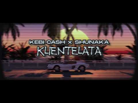 SHUNAKA X KEBI CASH - KLIENTELATA Prod.By HUSH DSD (Official Audio)