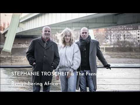 Stephanie Troscheit & The French Connection | Remembering Africa