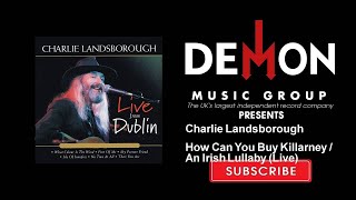 Charlie Landsborough - How Can You Buy Killarney / An Irish Lullaby - Live
