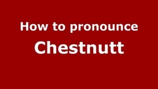 How to pronounce Chestnutt
