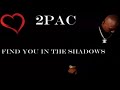 2Pac - Find You In The Shadows (Happy Home ...