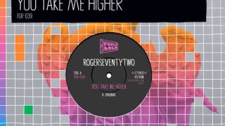 Rogerseventytwo - You Take Me Higher