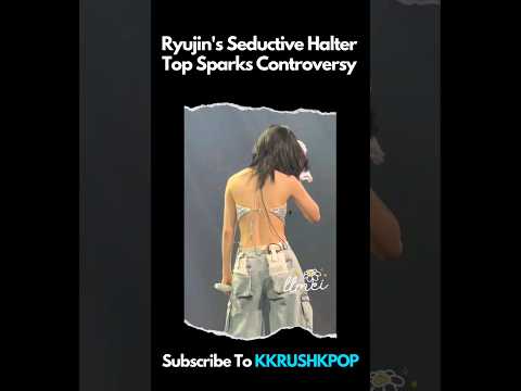 Ryujin's Seductive Halter Top Sparks Controversy