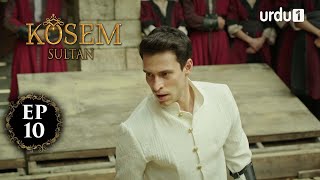 Kosem Sultan  Episode 10  Turkish Drama  Urdu Dubb