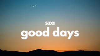 SZA - Good Days (Clean - Lyrics)