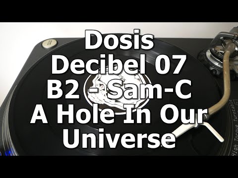 Dosis Decibel 07 - B2 - Sam-C - A Hole In Our Universe