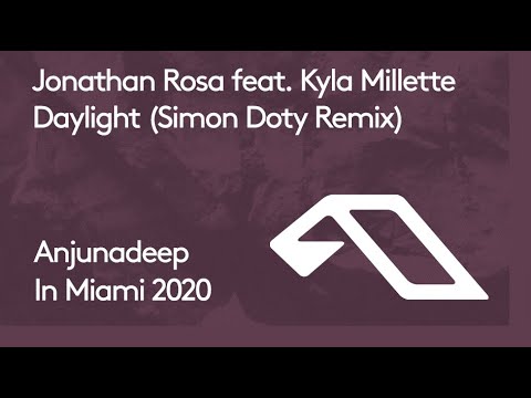 Jonathan Rosa feat.  Kyla Millette - Daylight (Simon Doty Remix) [Anjunadeep In Miami 2020]