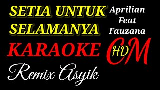 Download lagu SETIA UNTUK SELAMANYA-Aprilian Feat Fauzana,KARAOKE REMIX ASYIK mp3
