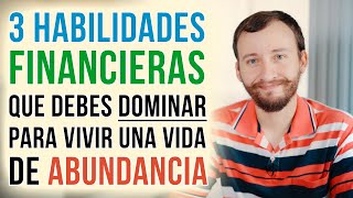 Video: 3 Habilidades Financieras Que Debes DOMINAR Para Vivir Con ABUNDANCIA