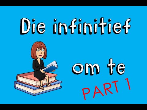 Die infinitief | om ... te | Part 1 | Afrikaans FAL