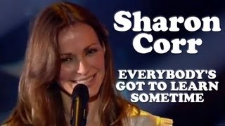 Sharon Corr - EVERYBODY&#39;S GOT TO LEARN SOMETIME - Live dans Les Années Bonheur