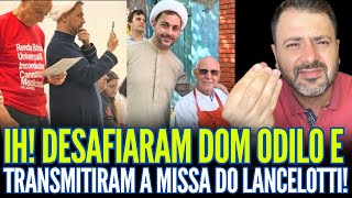 IH! DESAFIARAM DOM ODILO: E TRANSMITIRAM A MISSA DO JÚLIO LANCELOTTI!