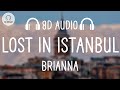 BRIANNA Lost In Istanbul 8D AUDIO