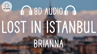 BRIANNA - Lost in Istanbul (8D AUDIO)