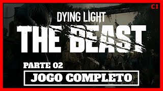 DYING LIGHT THE BEAST - Gameplay Sem Comentários PARTE 02 (DUBLADO PT-BR)