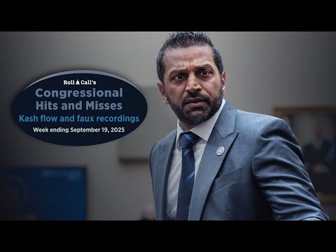 Kash flow and faux recordings  — Congressional Hits and Misses