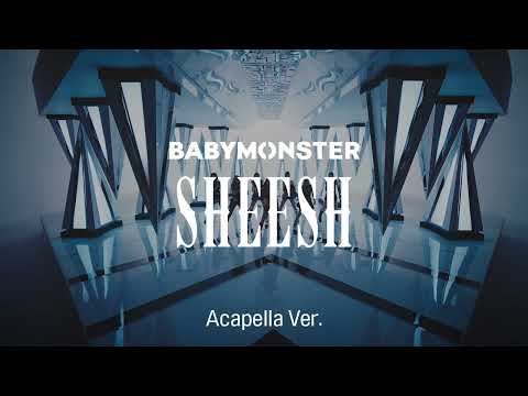 [Clean Acapella] BABYMONSTER - SHEESH