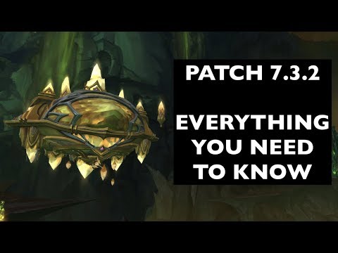 Patch 7.3.2: Everything You Need To Know | WoW Patch Guide