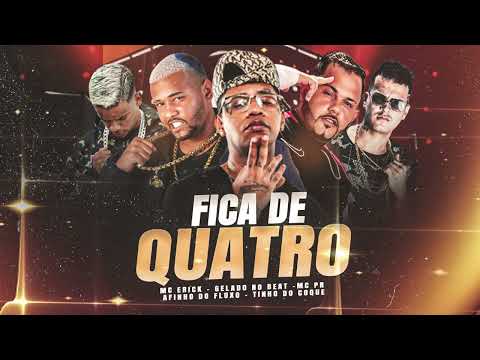 FICA DE QUATRO - GELADO NO BEAT, TINHO DO COQUE, AFINHO DO FLUXO, MC ERICK, MC PR