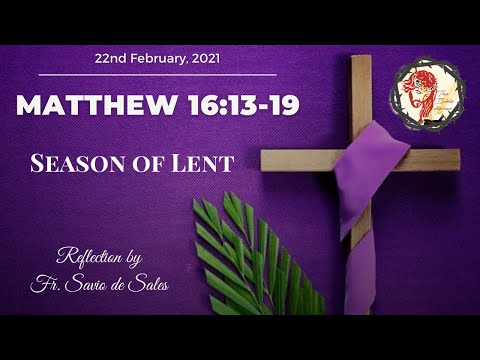 Gospel of Matthew 16:13-19 (February 22nd 2021, Monday)