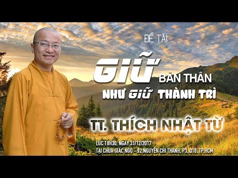 Giữ Bản Thân Như Giữ Thành Trì - TT. Thích Nhật Từ