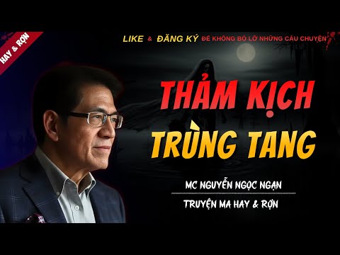 TRUYỆN MA MỚI | THẢM KỊCH TRÙNG TANG || Chuyện Ma Nguyễn Ngọc Ngạn Kể Hay Và Rợn Nhất 2026