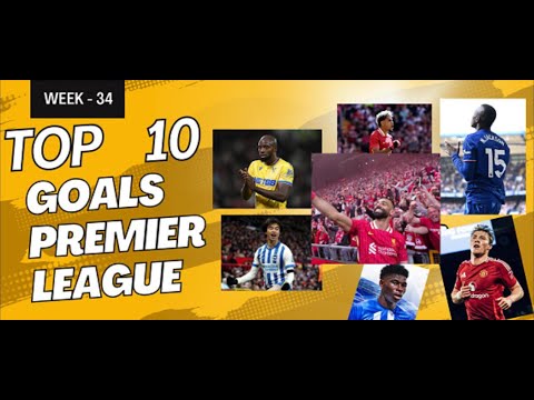 Top 10 goals of Premier league week 34