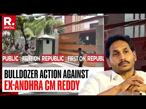 Bulldozer Razes Down Ex-Andhra CM Jagan Mohan Reddy's ...