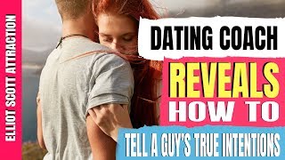Dating Coach Reveals How To Tell A Guy's True Intentions
