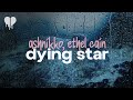 ashnikko - dying star (feat. ethel cain) (lyrics)