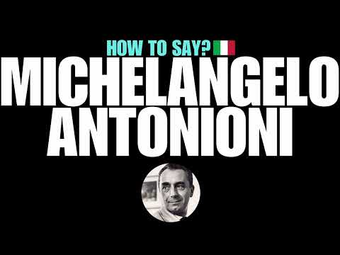 HOW TO PRONOUNCE MICHELANGELO ANTONIONI CORRECTLY? NATIVE ITALIAN PRONUNCIATION