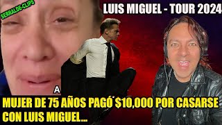 LUIS MIGUEL TOUR 2024 - MUJER DE 75 AÑOS PAGÓ POR CASARSECON MIKY Y LE ROBARON!