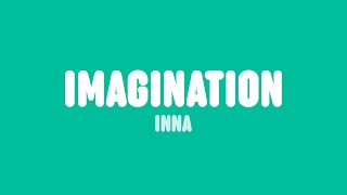 INNA - Imagination (Lyrics)