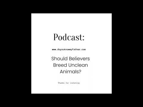 Should Believers  Breed Unclean Animals; dogs, cats, horses,donkeys, pigs, etc?