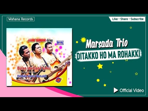Marsada Trio - Ditakko Ho Ma Rohakki (Official Video) - Lagu Batak Terpopuler