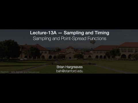 Rad229 (2020) Lecture-13A: Sampling and Point-Spread Functions